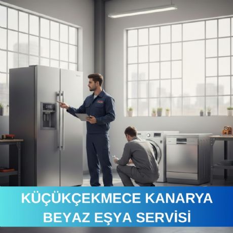 Küçükçekmece Kanarya Beyaz Eşya Servisi